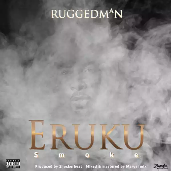 Ruggedman - Eruku [Smoke] (prod. Shockerbeat)